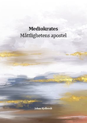 Mediokrates : måttlighetens apostel